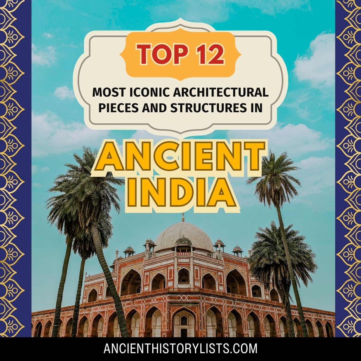 Most Iconic Architectural Pieces and Structures in Ancient India