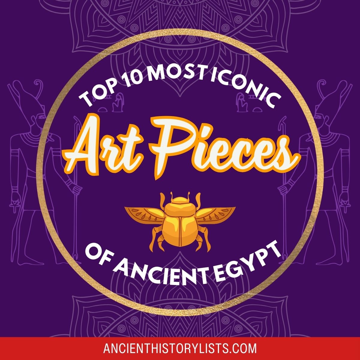 Most Iconic Pieces of Art in Ancient Egypt